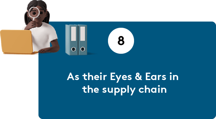 As their Eyes and Ears in the supply chain